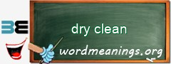 WordMeaning blackboard for dry clean
